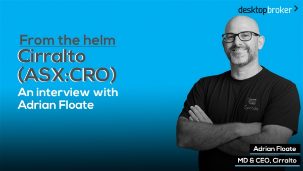 From the Helm: Cirralto’s (ASX:CRO) MD & CEO, Adrian Floate