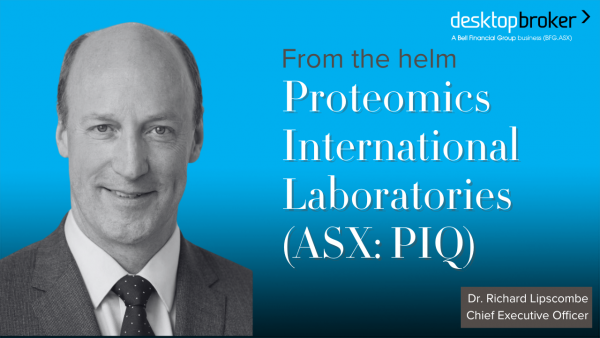From the helm: Proteomics International (ASX:PIQ), Dr. Richard Lipscombe, Managing Director